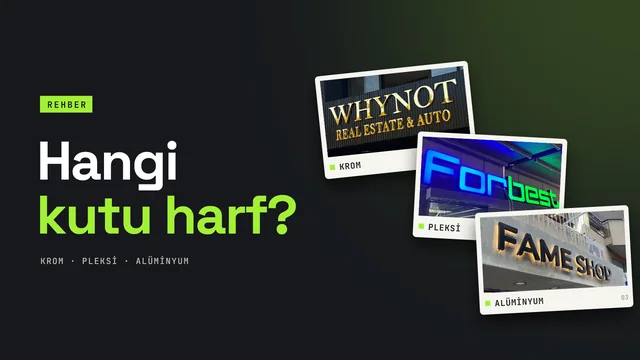 Krom, pleksi, alüminyum: hangi kutu harf size uygun?