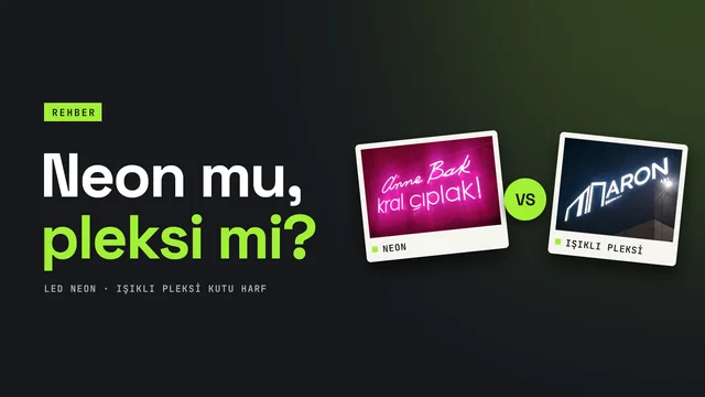 Neon tabela ve ışıklı pleksi kutu harf karşılaştırması